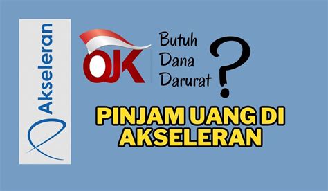 Butuh Dana Darurat Coba Deh Pinjam Di Aplikasi Akseleran Limit Hingga