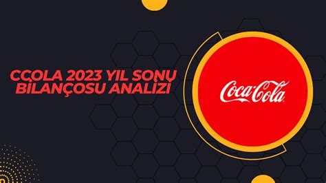 Coca Cola CCOLA 2023 Yıl Sonu Bilançosu Üzerine YouTube