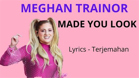 MEGHAN TRAINOR MADE YOU LOOK Lyrics Arti Lirik Terjemahan