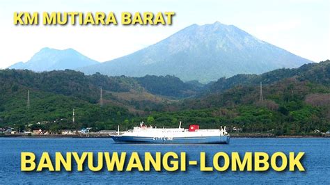 Low Budget Naik Kapal Km Mutiara Barat Tanjung Wangi Banyuwangi