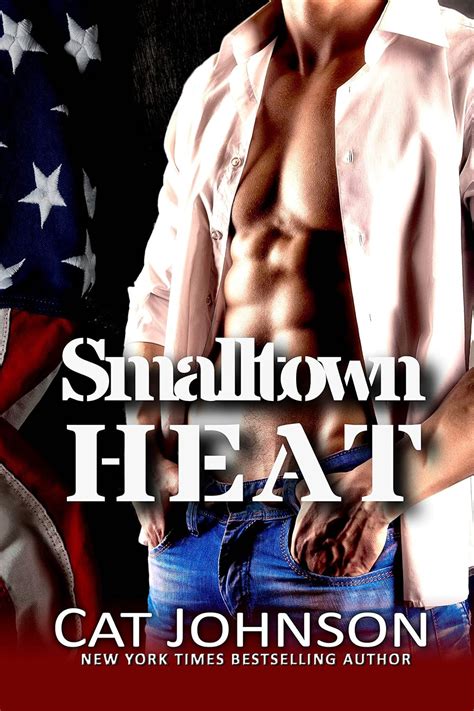 Smalltown Heat A Steamy Small Town Romance Red Hot Blue Kindle Edition By Johnson Cat