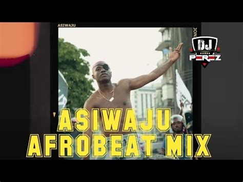 NAIJA AFROBEAT VIDEO MIX 2023 AFROBEAT MIX 2023 AMAPIANO DJ PEREZ