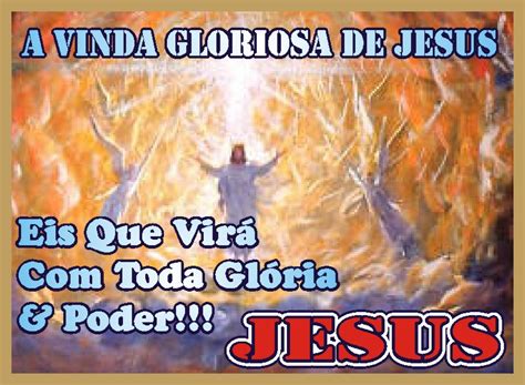 Jesus De Nazar A Vinda Gloriosa De Jesus Eis Que Vir Todo