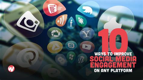 10 Ways To Improve Social Media Engagement On Any Platform