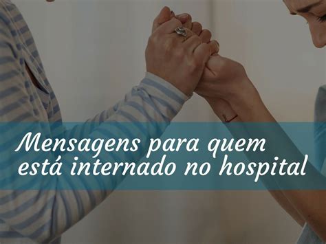 Mensagens De Apoio Para Quem Est Internado No Hospital Pensador