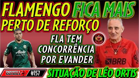 Ebnr Flamengo Fica Mais Pr Ximo De Refor O Meng O Tem