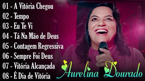 A Vit Ria Chegou Aurelina Dourado Pra Todo Mundo Ouvir Cd Completo