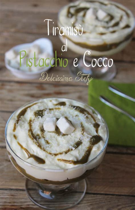 Tiramisù al Pistacchio e Cocco ricetta Dolcissima Stefy