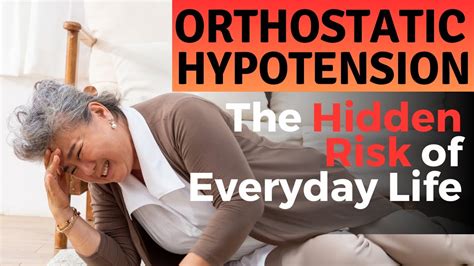 Understanding Orthostatic Hypotension The Hidden Risk Of Everyday Life Causes Symptoms