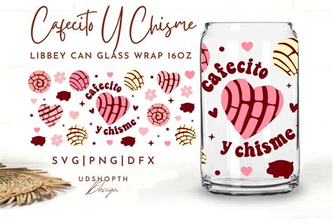 Cafecito Y Chisme Beer Can Glass Svg 16oz Libbey Full Wrap Svg Concha