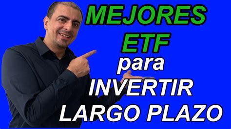 Mejores Etf Para Invertir A Largo Plazo [mi Top 7] Youtube