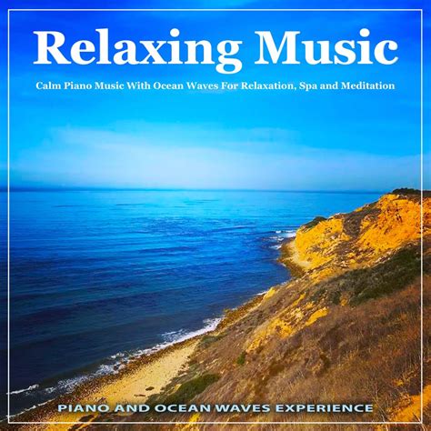 Relaxing Music Calm Piano Music With Ocean Waves For Relaxation Spa