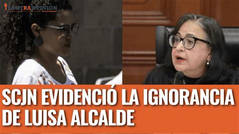 La Scjn Evidenció La Ignorancia De Luisa María Alcalde Youtube