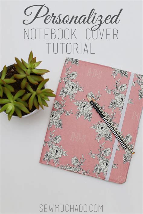 Personalized Notebook Cover Tutorial - Sew Much Ado