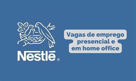 Vagas Nestl Vagas Home Office E Presencial Em Diversos Estados