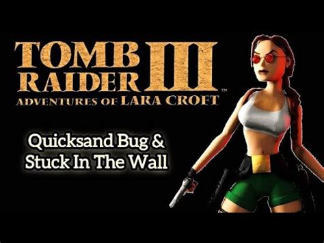 Tomb Raider Quicksand Bug Stuck In The Wall Youtube