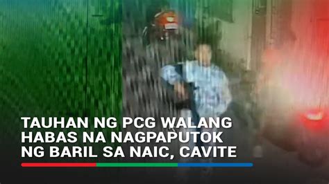 Tauhan Ng Pcg Walang Habas Na Nagpaputok Ng Baril Sa Naic Cavite Abs