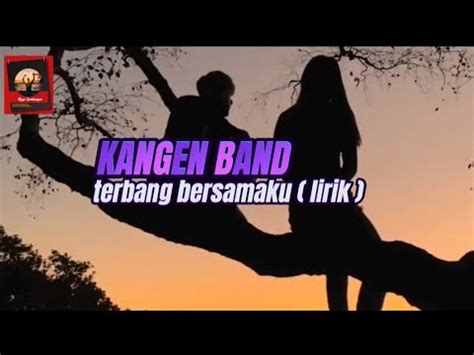 Kangen Band Terbang Bersamaku Lirik Chord Youtube