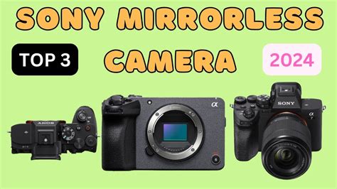 Top 3 Best Sony Mirrorless Cameras For Videographers In 2024 Youtube