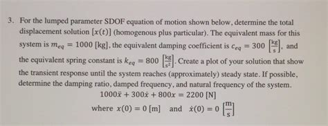 Solved 3 For The Lumped Parameter Sdof Equation Of Motion