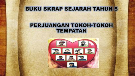 Contoh Buku Skrap Sejarah Tahun 5 Sejarah Tahun 5 Perjuangan Tokoh