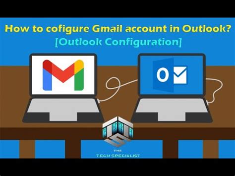 Outlook Configuration With Gmail Setup Mail In Outlook Setup Ms