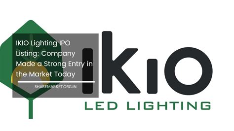 Ikio Lighting Ipo Listing Company Made A Strong Entry In The Market Today