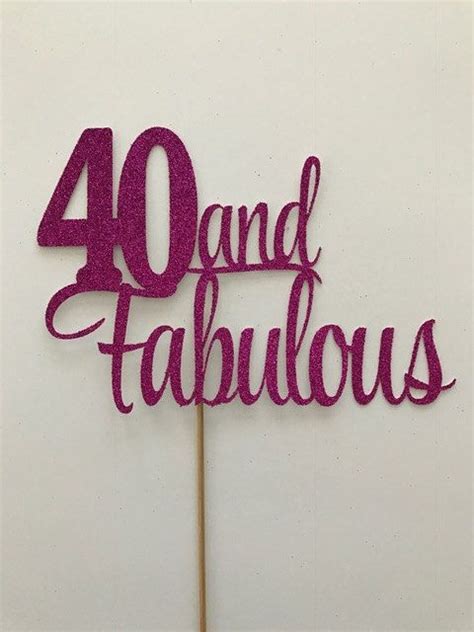 Forty And Fabulous Cake Topper 40 And Fabulous Cake Topper 40th