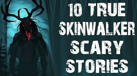 10 TRUE Terrifying Skinwalker Wendigo Encounter Scary Stories