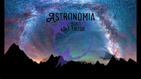 Astronomia Jiaye Bootleg Edm Hot Tiktok Music Tiktok Hot YouTube