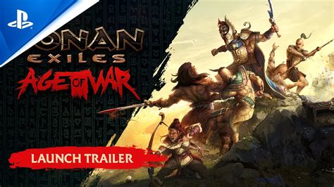 Conan Exiles Age Of War Launch Trailer Ps Ps Games Youtube