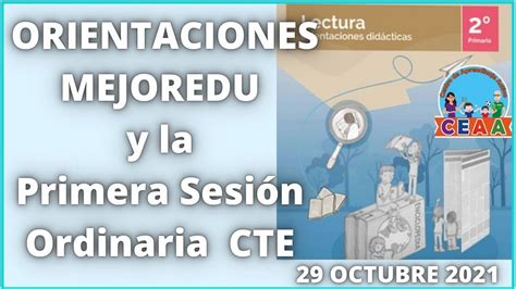 Ceaa Mejoredu Orientaciones Didácticas Y La Primera Sesión Ordinaria De Consejo Técnico Escolar