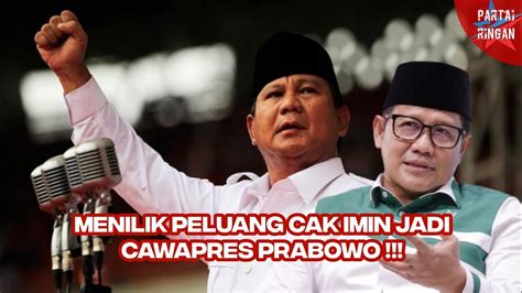 MENILIK PELUANG CAK IMIN JADI CAWAPRES PRABOWO 10 YouTube