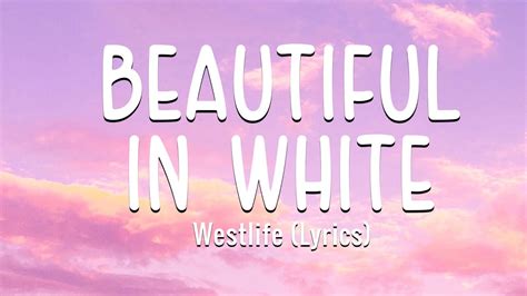 Westlife Beautiful In White Lyrics Youtube