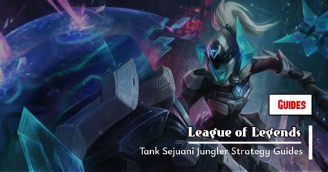 League Of Legends Tank Sejuani Jungler Strategy Guides