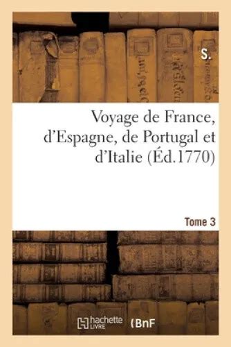 VOYAGE DE FRANCE D Espagne De Portugal Et D Italie Tome 3 French