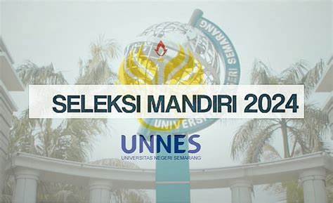 Seleksi Mandiri Reguler Dan Prestasi Universitas Negeri Semarang