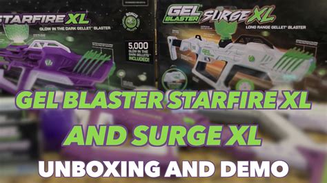 Gel Blaster Starfire Xl And Surge Xl Unboxing And Demo Youtube