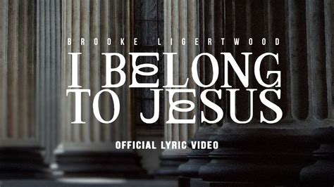 Brooke Ligertwood I Belong To Jesus Dylan’s Song [lyric Video] Youtube