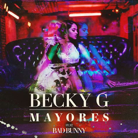 Becky G Ft Bad Bunny Mayores Official Video Ipauta