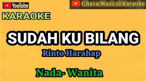 Sudah Ku Bilang Rinto Harahap Karaoke Hd Nada Wanita Youtube