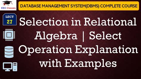 L27 Selection In Relational Algebra Select Operation Explanation