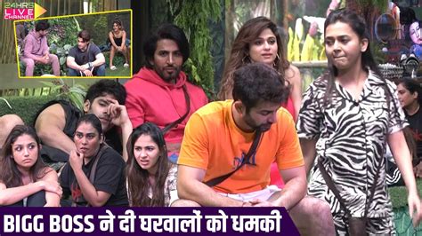 Bigg Boss Update Bb Ne Di Gharwalo Ko Dhamki Dobara Physical Hone