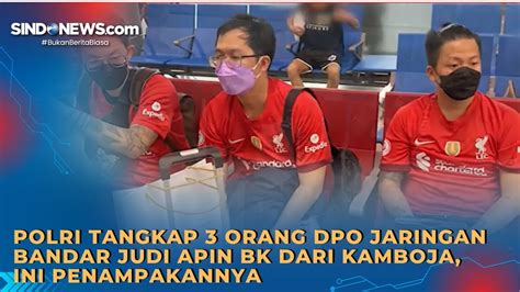 Polri Tangkap 3 Orang DPO Jaringan Bandar Judi Apin BK Dari Kamboja