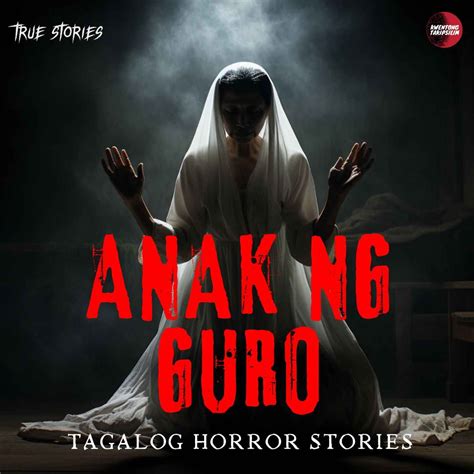 Anak Ng Guro Tagalog Horror Story True Horror Stories Kwentong