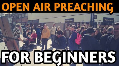 Beginners Guide To Open Air Preaching For Youtube