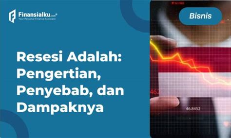 Resesi Adalah Pengertian Penyebab Dan Dampaknya