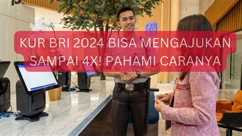 Sekarang KUR BRI 2024 Bisa Mengajukan Sampai 4x Ayok Pahami Cara