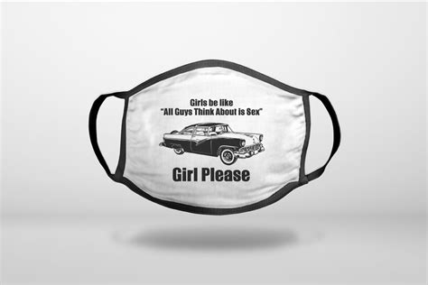 All Guys Think About Is Sex Cars 3 Ply Reusable Soft Face Mask Covering Unisex Cotton