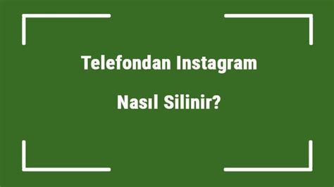 Telefondan Instagram Nasıl Silinir Kalıcı Ve Geçici Teknoloji